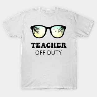 Teacher Off Duty T-Shirt